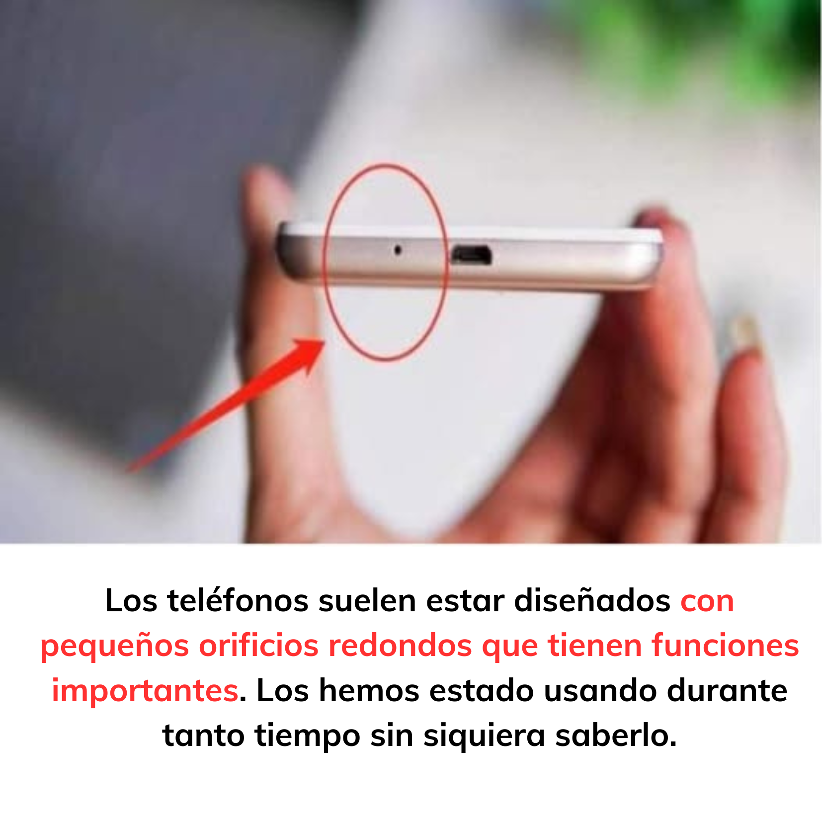 El pequeño orificio redondo del teléfono tiene una función muy importante.