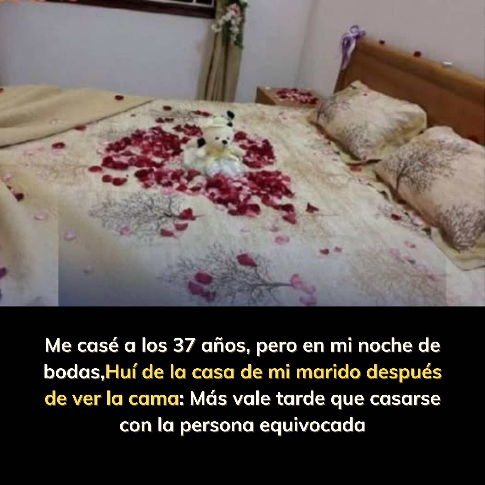 Me casé a los 37 años, pero en mi noche de bodas,  Huí de la casa de mi marido después de ver la cama: Más vale tarde que casarse con la persona equivocada